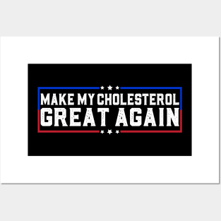 Make My Cholesterol Levels Great Again Funny Diet joke Posters and Art